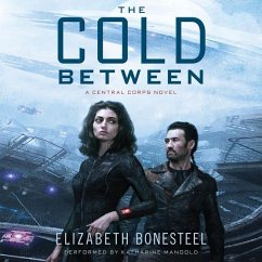 The Cold Between: A Central Corps Novel - Bonesteel, Elizabeth