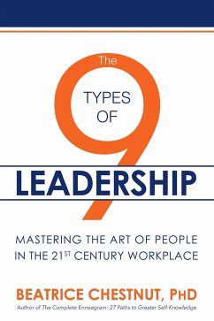 The 9 Types of Leadership: Mastering the Art of People in the 21st Century Workplace - Chestnut, Beatrice