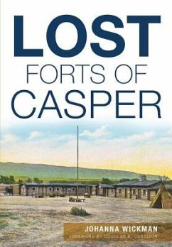 Lost Forts of Casper - Wickman, Johanna