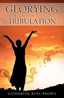 Glorying in Tribulation - Brown, Catherine Russ