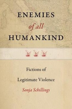 Enemies of All Humankind: Fictions of Legitimate Violence - Schillings, Sonja
