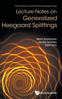 Lecture Notes on Generalized Heegaard Splittings - Scharlemann, Martin (Univ Of California, Santa Barbara, Usa); Schultens, Jennifer (Univ Of California, Davis, Usa); Saito, Toshio (Joetsu Univ Of Education, Japan)