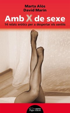 Amb X de sexe : 14 relats eròtics per a despertar els sentits - Alòs i López, Marta; Marín Rubio, David