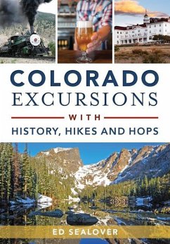 Colorado Excursions with History, Hikes and Hops - Sealover, Ed