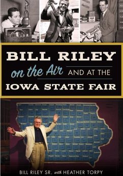 Bill Riley on the Air and at the Iowa State Fair - Riley Sr, Bill