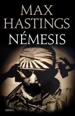 Némesis : la derrota del Japón, 1944-1945 - Hastings, Max