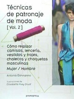 Técnicas de patronaje de moda 2 : cómo realizar camisas, lencería, vestidos y trajes, chalecos y chaquetas masculinas : mujer-hombre - Donnanno, Antonio