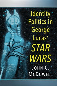 Identity Politics in George Lucas' Star Wars - Mcdowell, John C.