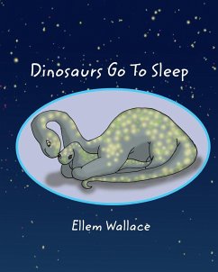 Dinosaurs Go To Sleep - Wallace, Ellem