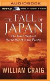 The Fall of Japan: The Final Weeks of World War II in the Pacific