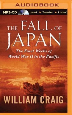 The Fall of Japan: The Final Weeks of World War II in the Pacific - Craig, William