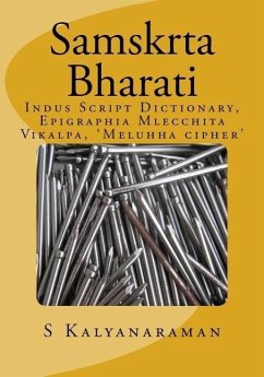 Samskrta Bharati: Indus Script Dictionary, Epigraphia Mlecchita Vikalpa, 'Meluhha cipher' - Kalyanaraman, S.