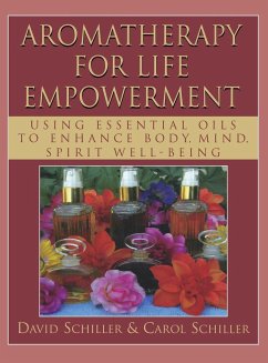Aromatherapy for Life Empowerment - Schiller, David; Schiller, Carol
