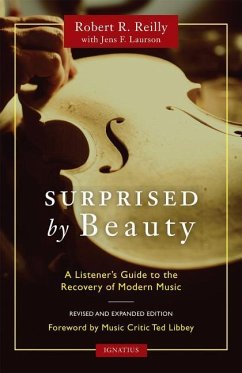 Surprised by Beauty: A Listener's Guide to the Recovery of Modern Music - Reilly, Robert