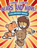 Lions, Tigers, Bears and More! Coloring Book