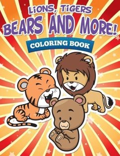 Lions, Tigers, Bears and More! Coloring Book - Speedy Publishing Llc