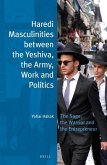 Haredi Masculinities Between the Yeshiva, the Army, Work and Politics: The Sage, the Warrior and the Entrepreneur