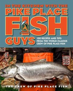 In the Kitchen with the Pike Place Fish Guys (eBook, ePUB) - The Crew of Pike Place Fish; Miller, Leslie; Jarr, Bryan