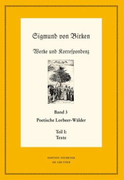 Poetische Lorbeer-Wälder, 2 Teile / Sigmund von Birken: Werke und Korrespondenz Band 3