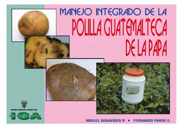 Manejo integrado de la polilla guatemalteca de la papa (Tecia solanivora, Povolny) (eBook, PDF)