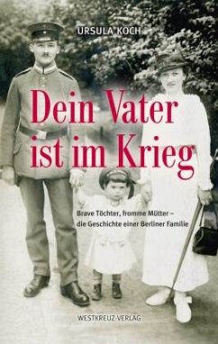 Dein Vater ist im Krieg - Koch, Ursula