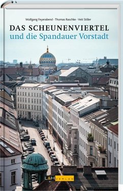 Das Scheunenviertel und die Spandauer Vorstadt - Feyerabend, Wolfgang;Raschke, Thomas;Stiller, Veit