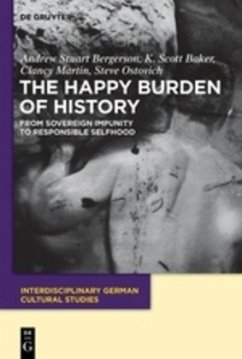 The Happy Burden of History - Bergerson, Andrew S.;Baker, K. Scott;Martin, Clancy
