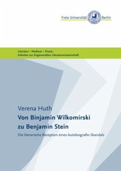 Masterarbeiten der Angewandten Literaturwissenschaft / Von Binjamin Wilkomirski zu Benjamin Stein - Huth, Verena