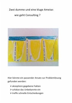 Consulting: Kochbuch für Manager, oderdie es werden wollen / Zwei dumme und eine kluge Ameise: wie geht Consulting - Steiner, Jürgen