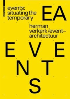 EVENTS: Situating the Temporary - Verkerk, Herman;EventArchitectuur