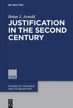 Justification in the Second Century - Arnold, Brian J.