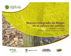 Manejo integrado de plagas en el cultivo del caucho (Hevea brasiliensis) medidas para la temporada invernal (eBook, PDF) - Instituto Colombiano Agropecuario