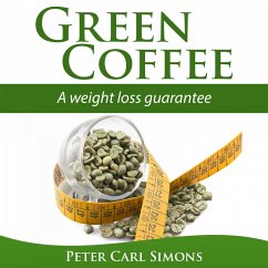 Green Coffee - A Weight Loss Guarantee? (MP3-Download) - Simons, Peter Carl