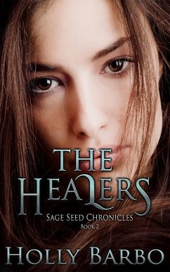 The Healers (The Sage Seed Chronicles, #2) (eBook, ePUB) - Barbo, Holly