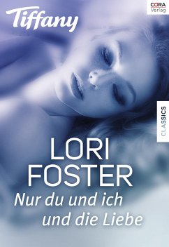 Nur du und ich und die Liebe (eBook, ePUB) - Foster, Lori
