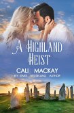 A Highland Heist (The Highland Heart Series, #3) (eBook, ePUB) A Highland Heist (The Highland Heart Series, #3) (eBook, ePUB)