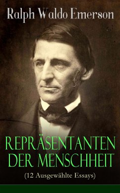 Repräsentanten der Menschheit (12 Ausgewählte Essays) (eBook, ePUB) - Emerson, Ralph Waldo