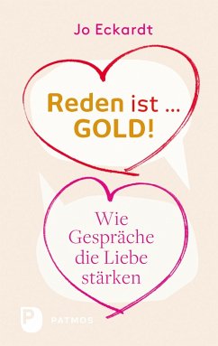 Reden ist Gold - wie Gespräche die Liebe stärken (eBook, ePUB) - Eckardt, Jo