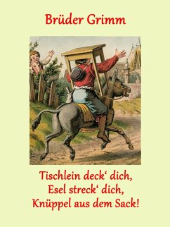 Tischlein deck' dich, Esel streck' dich, Knüppel aus dem Sack! (eBook, ePUB)