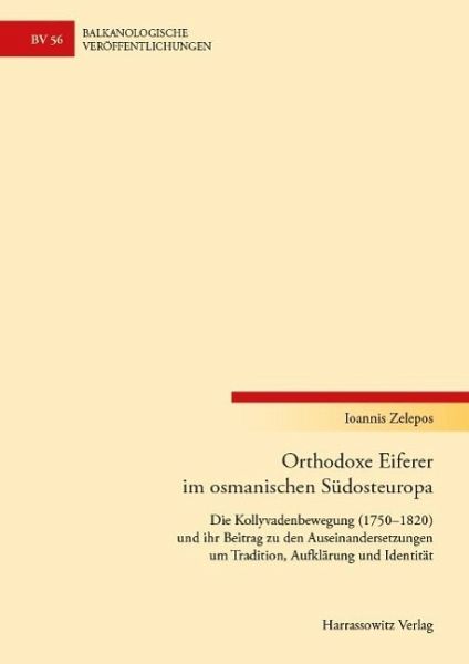 Orthodoxe Eiferer im osmanischen Südosteuropa (eBook, PDF) von Ioannis  Zelepos - Portofrei bei bücher.de