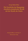 Die Geschichte der Begegnung christlich-orientalischer Mystik mit der Mystik des Islams (eBook, PDF)