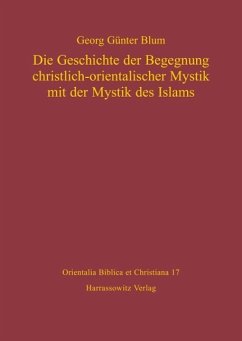 Die Geschichte der Begegnung christlich-orientalischer Mystik mit der Mystik des Islams (eBook, PDF) - Blum, Georg Günter