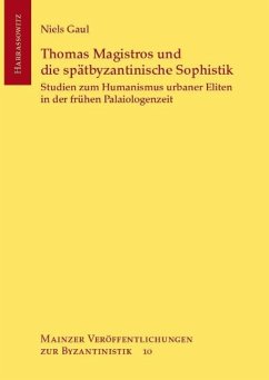 Thomas Magistros und die spätbyzantinische Sophistik (eBook, PDF) - Gaul, Niels