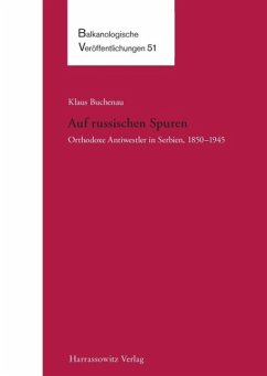 Auf russischen Spuren. Orthodoxe Antiwestler in Serbien, 1850-1945 (eBook, PDF) - Buchenau, Klaus