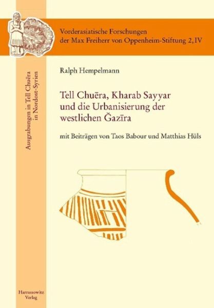 Tell Chuera. Kharab Sayyar und die Urbanisierung der westlichen Djazira (eBook, PDF) Tell Chuera. Kharab Sayyar und die Urbanisierung der westlichen Djazira (eBook, PDF)