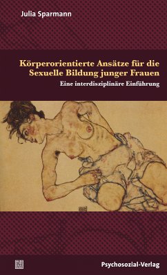 Körperorientierte Ansätze für die Sexuelle Bildung junger Frauen (eBook, PDF) - Sparmann, Julia