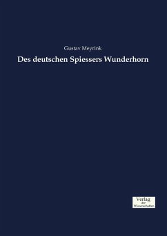 Des deutschen Spiessers Wunderhorn - Meyrink, Gustav