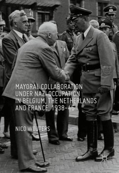 Mayoral Collaboration under Nazi Occupation in Belgium, the Netherlands and France, 1938-46 - Wouters, Nico