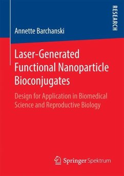 Laser-Generated Functional Nanoparticle Bioconjugates - Barchanski, Annette