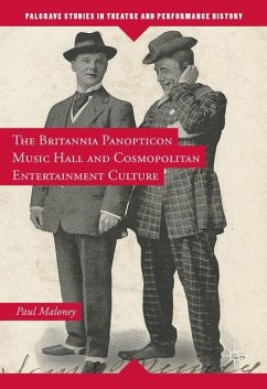 The Britannia Panopticon Music Hall and Cosmopolitan Entertainment Culture - Maloney, Paul